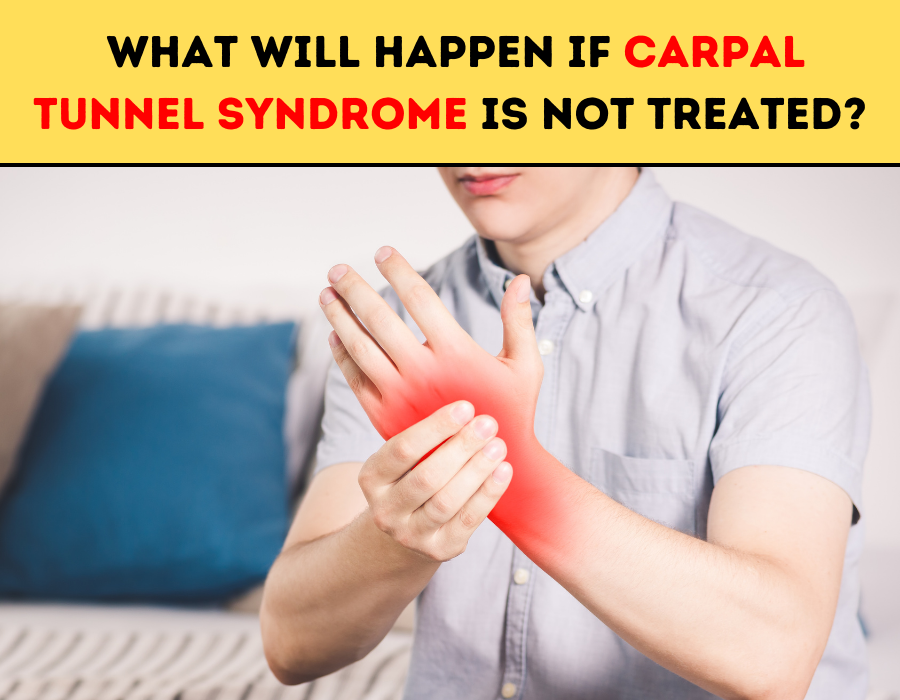 What Will Happen If Carpal Tunnel Syndrome Is Not Treated?