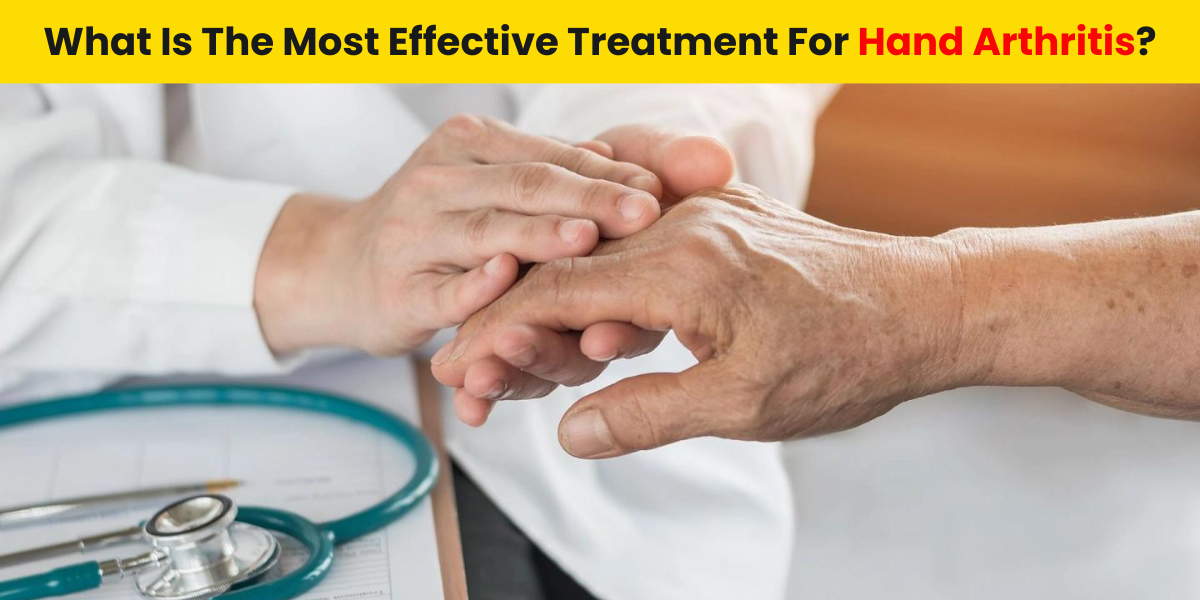 Hand surgeon in Pune | Hand specialist in Pune | What is the most effective treatment for hand arthritis?