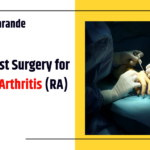 Hand and Wrist Surgery for Rheumatoid Arthritis (RA)